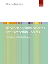 Between Security Markets and Protection Rackets - Marc von Boemcken - 9783863880309