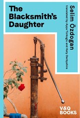 The Blacksmith's Daughter - Selim (author) Ozdogan - 9783863912949