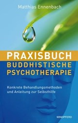 Praxisbuch buddhistische Psychotherapie - Matthias Ennenbach - 9783864101687