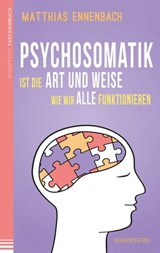 Psychosomatik ist die Art und Weise wie wir alle funktionieren - Matthias Ennenbach - 9783864101694