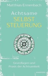 Achtsame Selbststeuerung - Matthias Ennenbach - 9783864102097