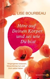Höre auf Deinen Körper und sei wie Du bist - Lise Bourbeau - 9783864102790