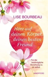 Höre auf Deinen Körper, deinen besten Freund - Lise Bourbeau - 9783864102844