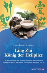 Ling Zhi – König der Heilpilze - Frank-Daniel Schulten - 9783864103049