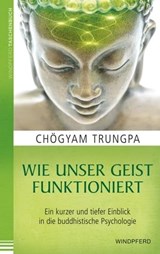 Wie unser Geist funktioniert - Chögyam Trungpa - 9783864103704