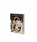 Arch of Hysteria - Between Madness and Ecstasy - Paul Verhaeghe ; Christina Von Braun ; Esther Freud ; Mariam Diagne - 9783864424199