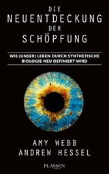 Die Neuentdeckung der Schöpfung - Amy Webb ; Andrew Hessel - 9783864708046