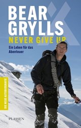 Bear Grylls: Never Give Up - Bear Grylls - 9783864708282