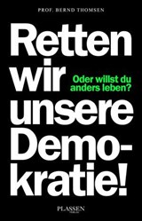Retten wir unsere Demokratie! - Bernd Thomsen - 9783864709685