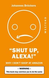 Shut up, Alexa! - Johannes Bröckers - 9783864897405