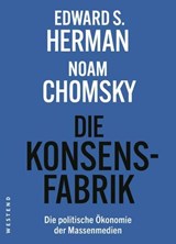 Die Konsensfabrik - Edward S. Herman ; Noam Chomsky ; Uwe Krüger ; Holger Pötzsch ; Florian Zollmann - 9783864898952