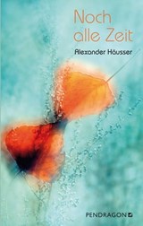 Noch alle Zeit - Alexander Häusser - 9783865326669