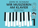 Wir musizieren am Klavier Band 1 Neuauflage - John W. Schaum - 9783865439444
