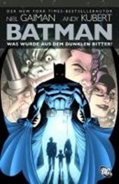 Gaiman, N: Batman: Was wurde aus dem Dunklen Ritter?