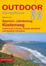 Spanien: Jakobsweg Küstenweg Camino de la Costa, Camino del Norte und beliebte Varianten - Raimund Joos - 9783866864054