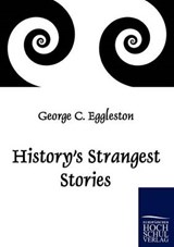 History's Strangest Stories - Eggleston, George C. - 9783867413664