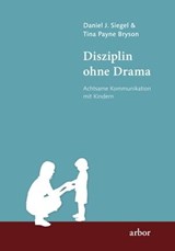 Disziplin ohne Drama - Daniel J. Siegel ; Tina Payne Bryson - 9783867811972