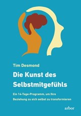 Die Kunst des Selbstmitgefühls - Tim Desmond - 9783867813587