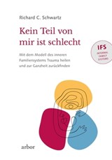 Kein Teil von mir ist schlecht - Richard C. Schwartz - 9783867813808