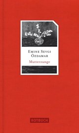 Mutterzunge - Emine Sevgi Özdamar - 9783867895484