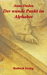 Der wunde Punkt im Alphabet - Anne Duden - 9783867895910