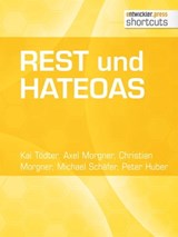 REST und HATEOAS - Kai Tödter ; Axel Morgner ; Christian Morgner ; Michael Schäfer ; Peter Huber - 9783868025552
