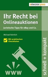 Ihr Recht bei Onlineauktionen. Juristische Tipps für eBay und Co. - Michael Rohrlich - 9783868026566