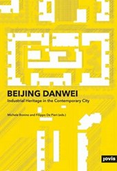 Beijing Danwei: Industrial Heritage in the Contemporary City