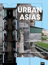 Urban Asias: Essays on Futurity Past and Present