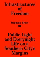 Infrastructures of Freedom - Stephanie Briers - 9783868597769
