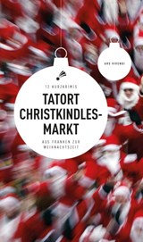 Tatort Christkindlesmarkt - Susanne Reiche ; Jan Beinßen ; Petra Nacke ; Roland Spranger ; Sigrun Arenz ; Thomas Kowa ; Horst Prosch ; Anne Hassel ; Helwig Arenz ; Bernd Flessner ; Sabine Fink ; Tommie Goerz - 9783869137537