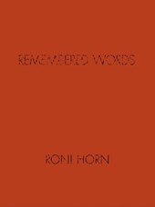 Roni Horn: Remembered Words