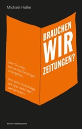 Brauchen wir Zeitungen? - Michael Haller - 9783869621432