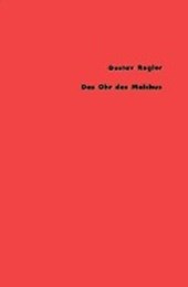 Regler, G: Das Ohr des Malchus Bd.10