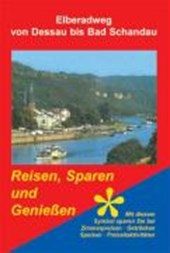 Elberadweg von Dessau bis Bad Schandau. Reisen, Sparen und Genießen