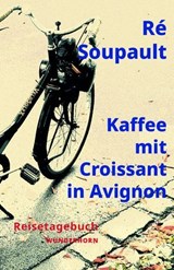 Kaffee mit Croissant in Avignon - Ré Soupault - 9783884237250