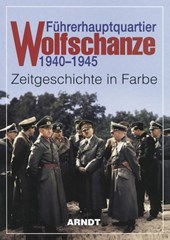 Führerhauptquartier Wolfschanze 1940 - 1945