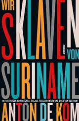 Wir Sklaven von Suriname - Anton de Kom ; Tessa Leuwsha ; Mitchell Esajas ; Duco van Oostrum - 9783887474041