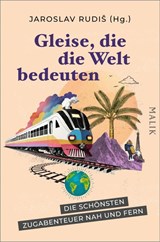 Gleise, die die Welt bedeuten - Jaroslav Rudis - 9783890295961