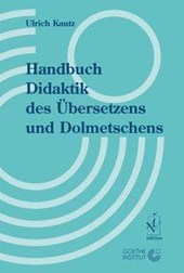 Handbuch Didaktik des Übersetzens und Dolmetschens