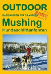 Mushing. Hundeschlittenfahren. OutdoorHandbuch