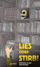 Lies oder stirb! - Jacques Berndorf ; Leo P. Ard ; Lucie Flebbe ; Reinhard Junge ; Gabriella Wollenhaupt ; Theo Pointner ; Peter Godazgar ; Petra Würth ; Wilfried Eggers ; Christoph Güsken ; Jan Zweyer ; Ilka Stitz ; Niklaus Schmid ; Ella Theiss ; Friedemann Grenz ; Ralph G - 9783894251611