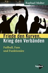 Friede den Kurven, Krieg den Verbänden - Raphael Molter - 9783894389079