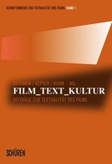 Film - Text - Kultur - John A. Bateman ; Markus Kuhn ; Heinz-Peter Preußer ; Sabine Schlickers ; Janina Wildfeuer ; Knut Hickethier ; Gisela Febel ; Dominik Orth ; Elisabeth Arend ; Gerhard Lüdeker ; Anja-Magali Trautmann ; Oliver Schmidt ; Wolfgang Wildgen ; Thomas Althaus ; N - 9783894728007