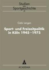 Sport- und Freizeitpolitik in Köln 1945-1975