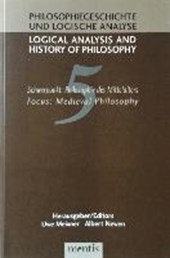 Logical Analysis and History of Philosophy / Philosophiegeschichte und logische Analyse / Schwerpunkt: Philosophie des Mittelalters /Medieval Philosophy