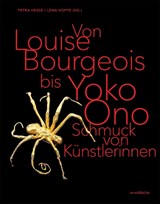 From Louise Bourgeois to Yoko Ono - Petra Hesse ; Lena Hoppe - 9783897907508