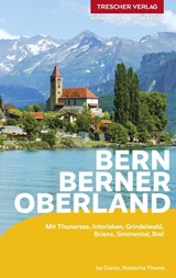 TRESCHER Reiseführer Bern und Berner Oberland - Isa Ducke ; Natascha Thoma - 9783897946767