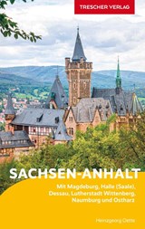 TRESCHER Reiseführer Sachsen-Anhalt - Heinzgeorg Oette - 9783897946842