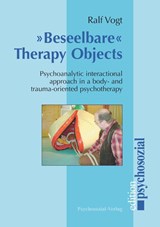 Beseelbare Therapy Objects - Ralf Vogt - 9783898067003